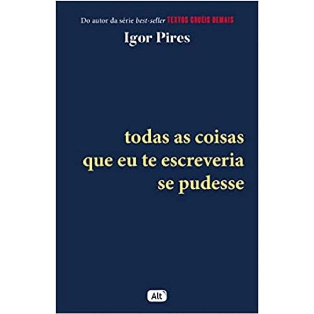 Todas As Coisas Que Eu Te Escreveria Se Pudesse - Textos Cruéis Demais