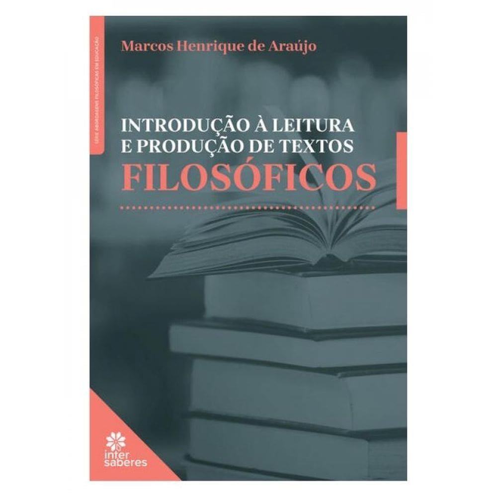 Introdução À Leitura E Produção De Textos Filosóficos