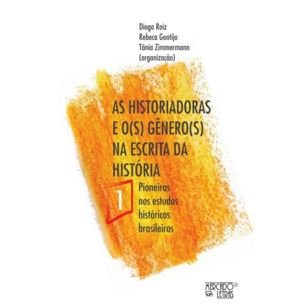 As Historiadoras e o(s) Gênero(s) na escrita da história- Vol. 1