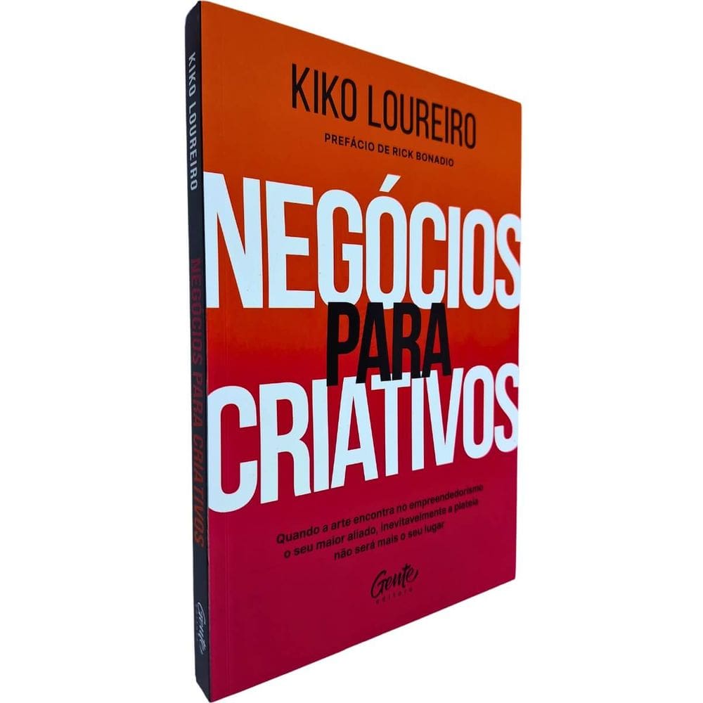 Negócios Para Criativos: Quando a Arte Encontra no Empreendedorismo o seu Maior Aliado, Inevitalmente Kiko Loureiro