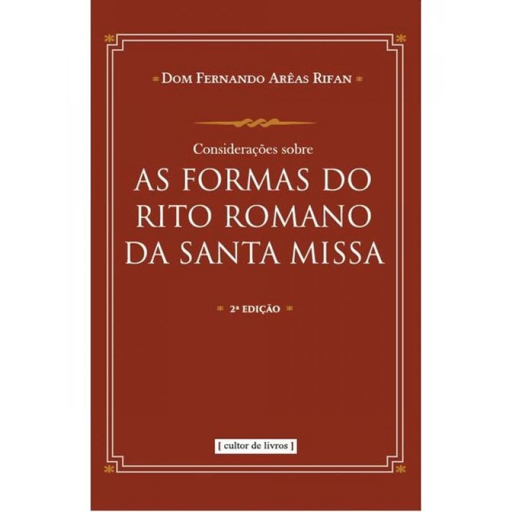 Considerações Sobre As Formas Do Rito Romano Da Santa Missa