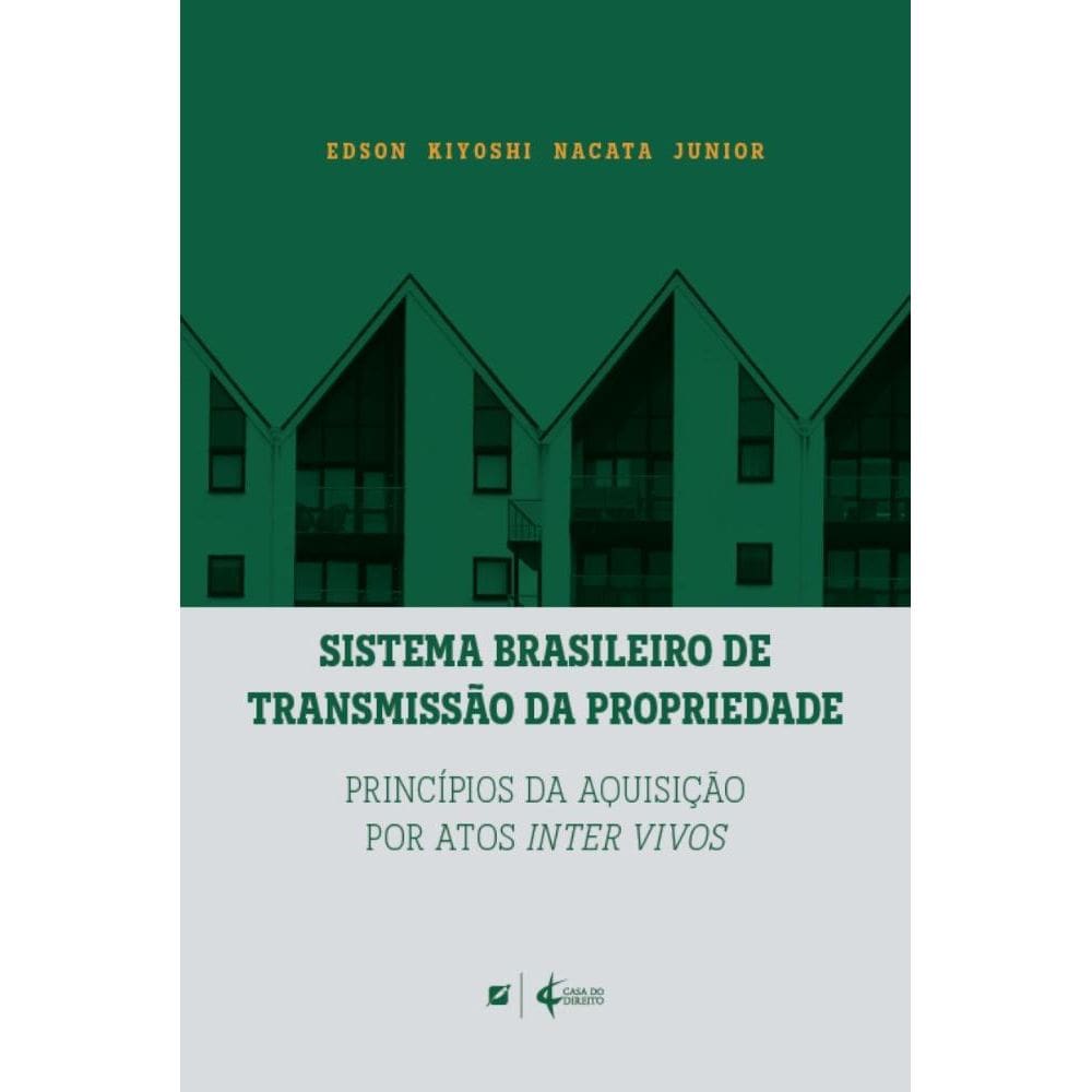 Sistema brasileiro de transmissão da propriedade: princípios da aquisição por atos inter vivos