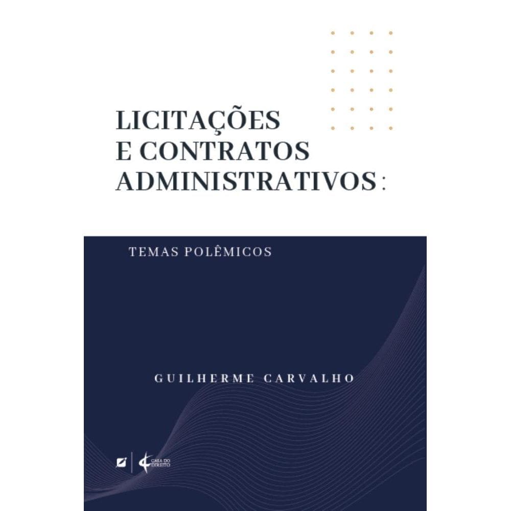 Licitações e contratos administrativos: temas polêmicos