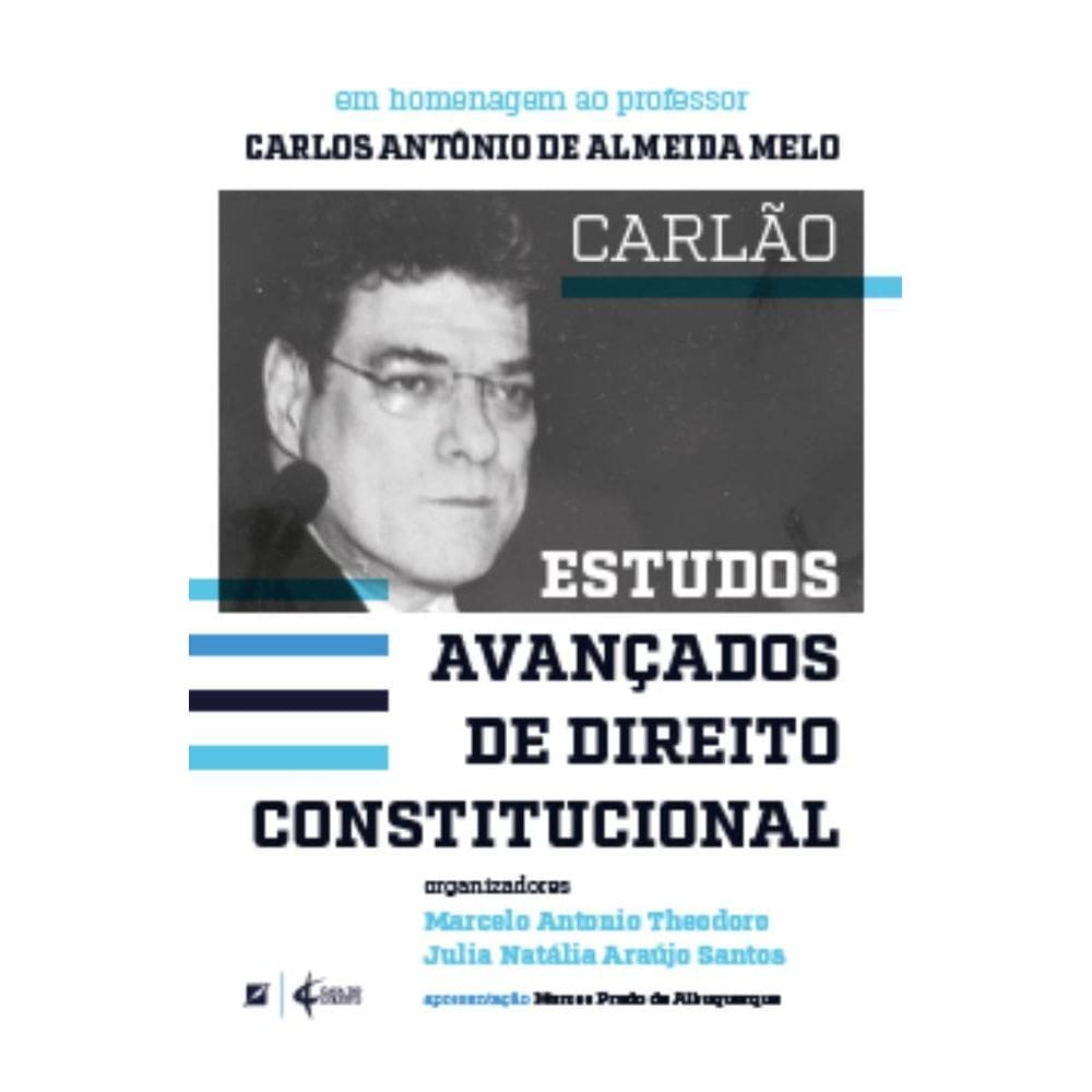 Estudos avançados de direito constitucional: em homenagem ao professor Carlos Antônio de Almeida Melo – Carlão