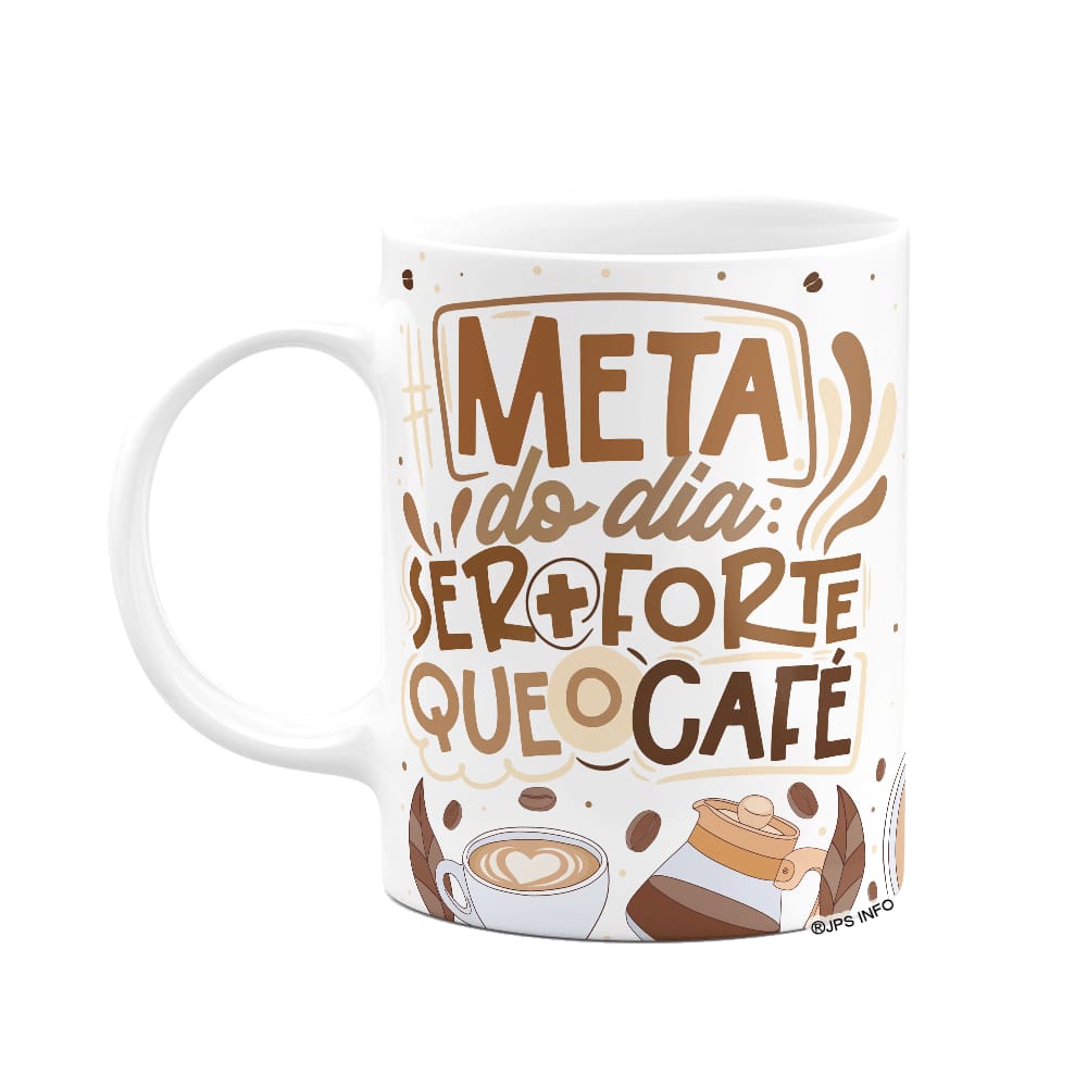 Caneca Divertida Vibes - A meta é ser mais fote que o café