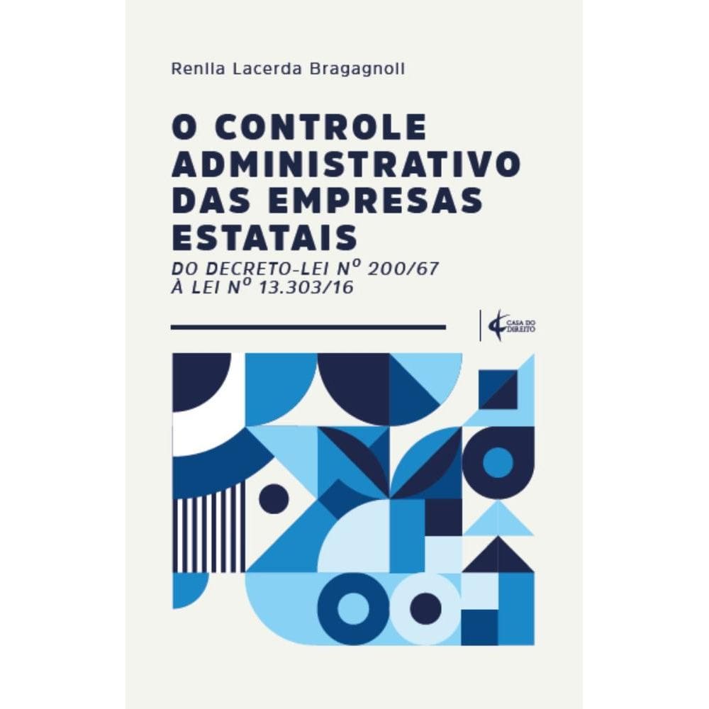 O controle administrativo das empresas estatais: do decreto-lei nº 200/67 à lei nº 13.303/16