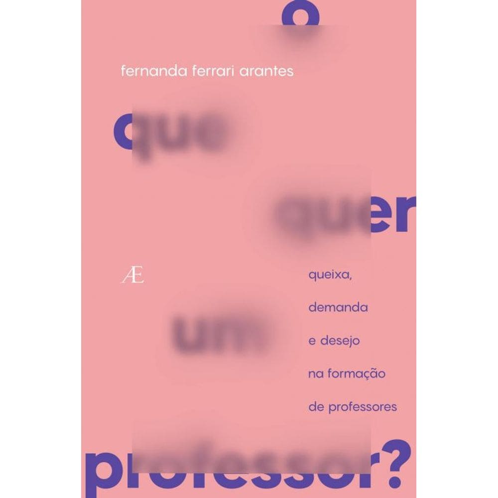 O que quer um Professor?: Queixa, Demanda e Desejo na Formação de Professores