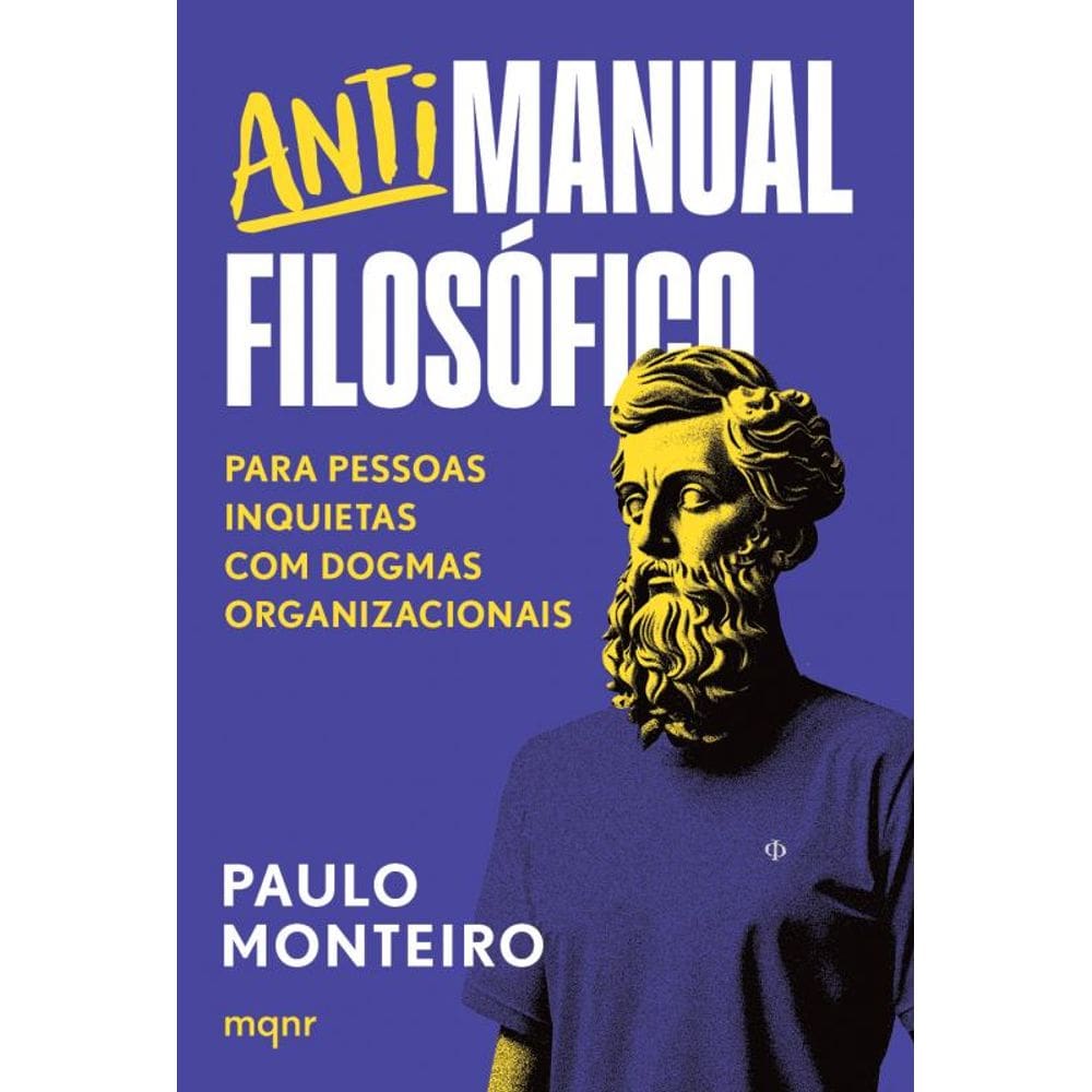 Antimanual Filosófico: Para pessoas inquietas com dogmas organizacionais