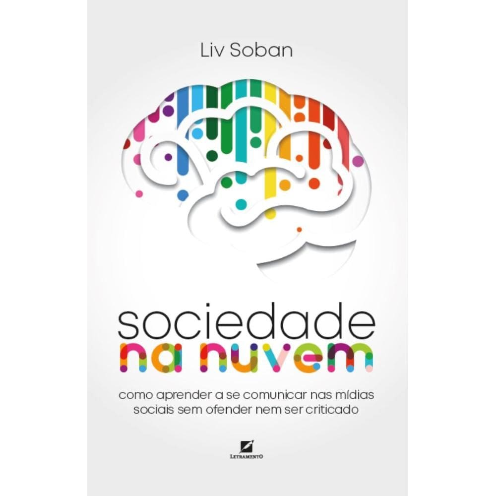 Sociedade na nuvem: como aprender a se comunicar nas mídias sociais sem ofender nem ser criticado