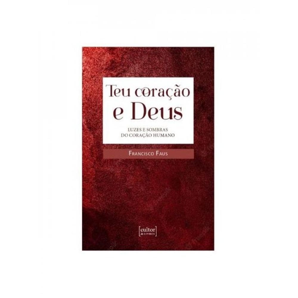 Teu Coração E Deus - Luzes E Sombras No Coração Humano