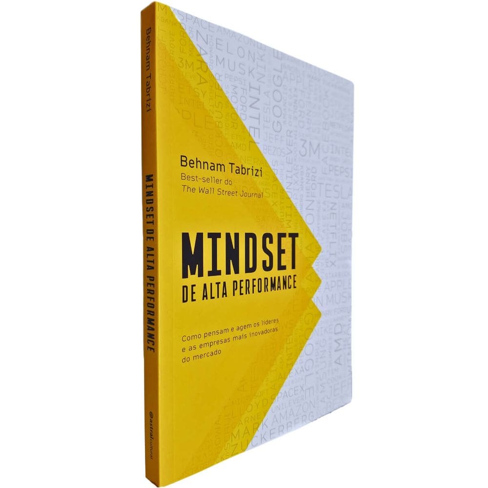 Mindset de Alta Performance: Como Pensam e Agem os Líderes e as Empresas Mais Inovadoras do Mercado Behnam Tabrizi