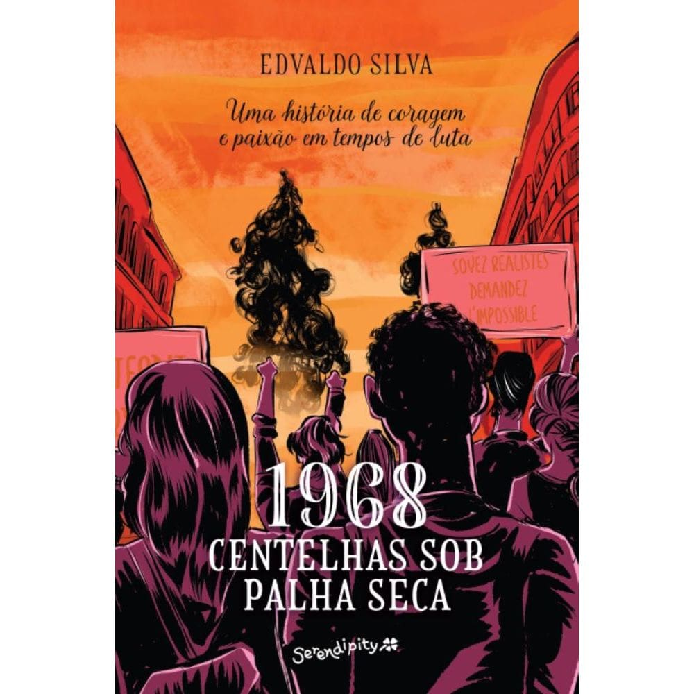 1968: Centelhas sob palha seca: Uma história de coragem e paixão em tempos de luta