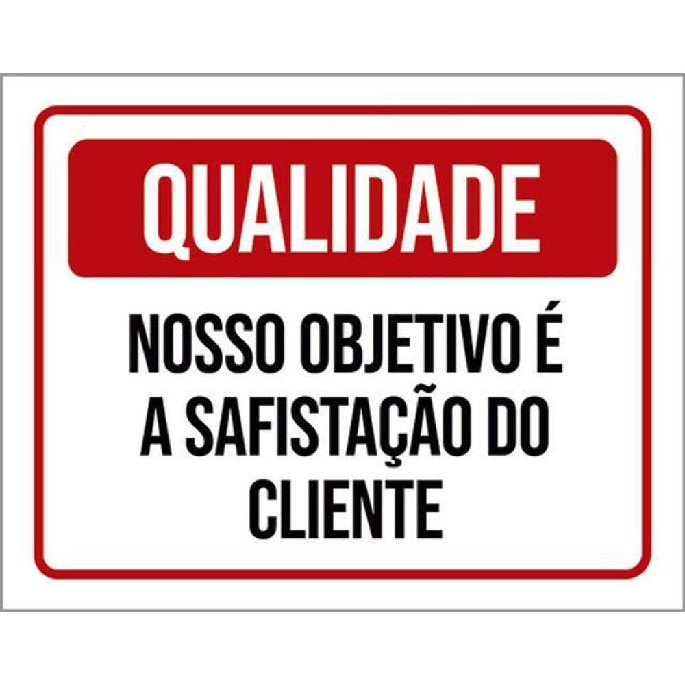 Kit 10 Placa Qualida Nosso Objetivo Satisfação Cliente 36X46