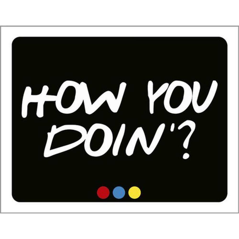 Kit 10 Placas How You Doin 36X46