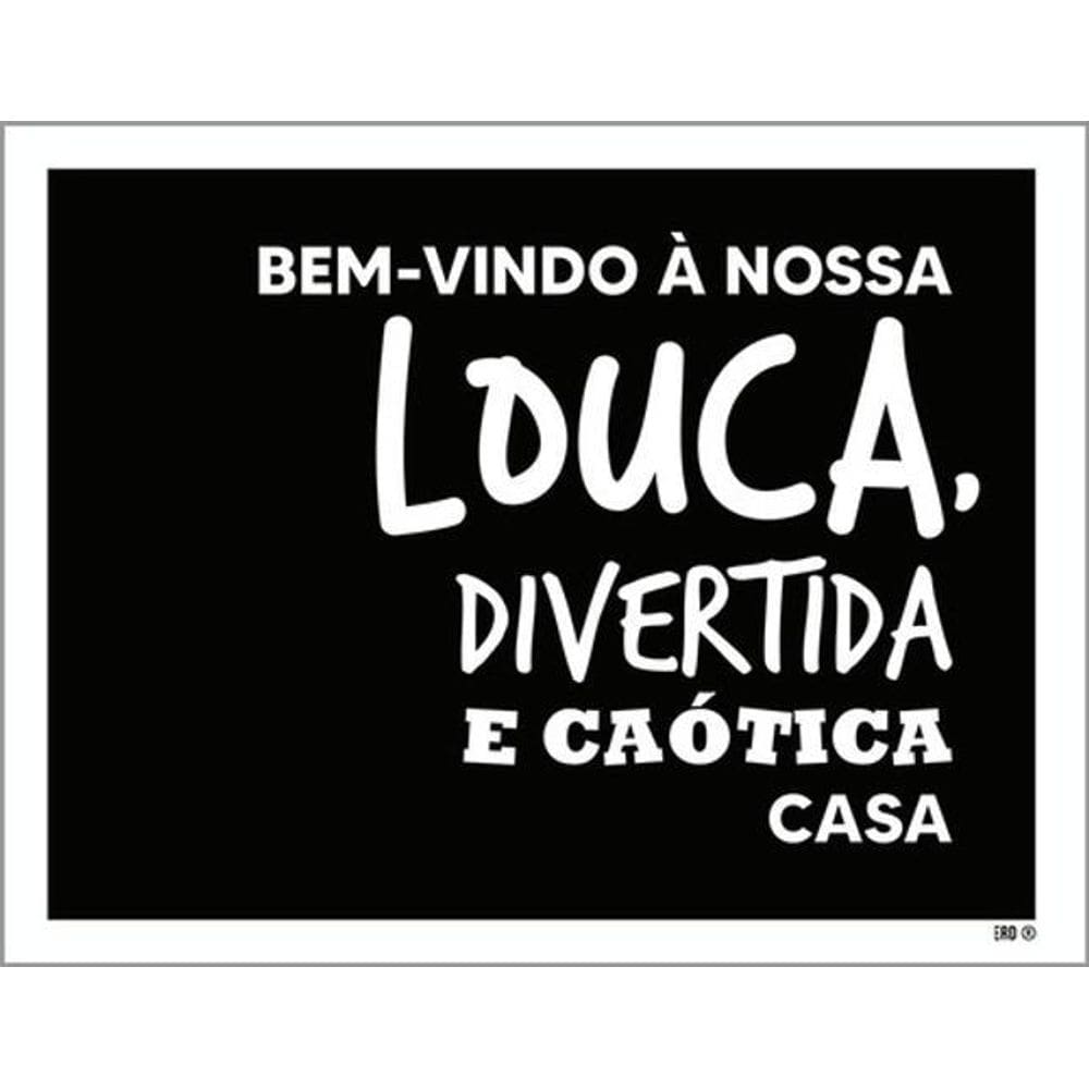 Kit 5 Placas Nossa Louca Divertida Caótica Casa 36X46