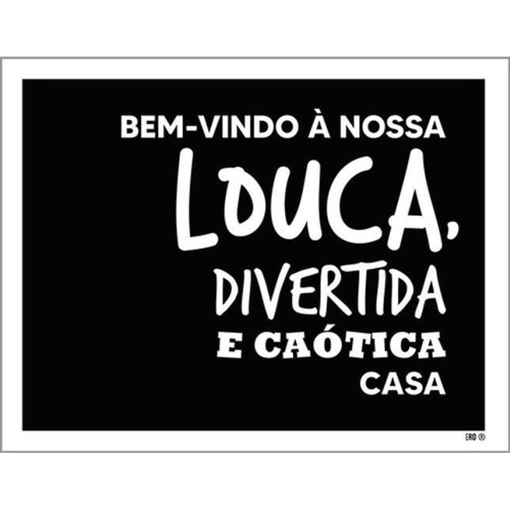 Kit 3 Placas Nossa Louca Divertida Caótica Casa 36X46
