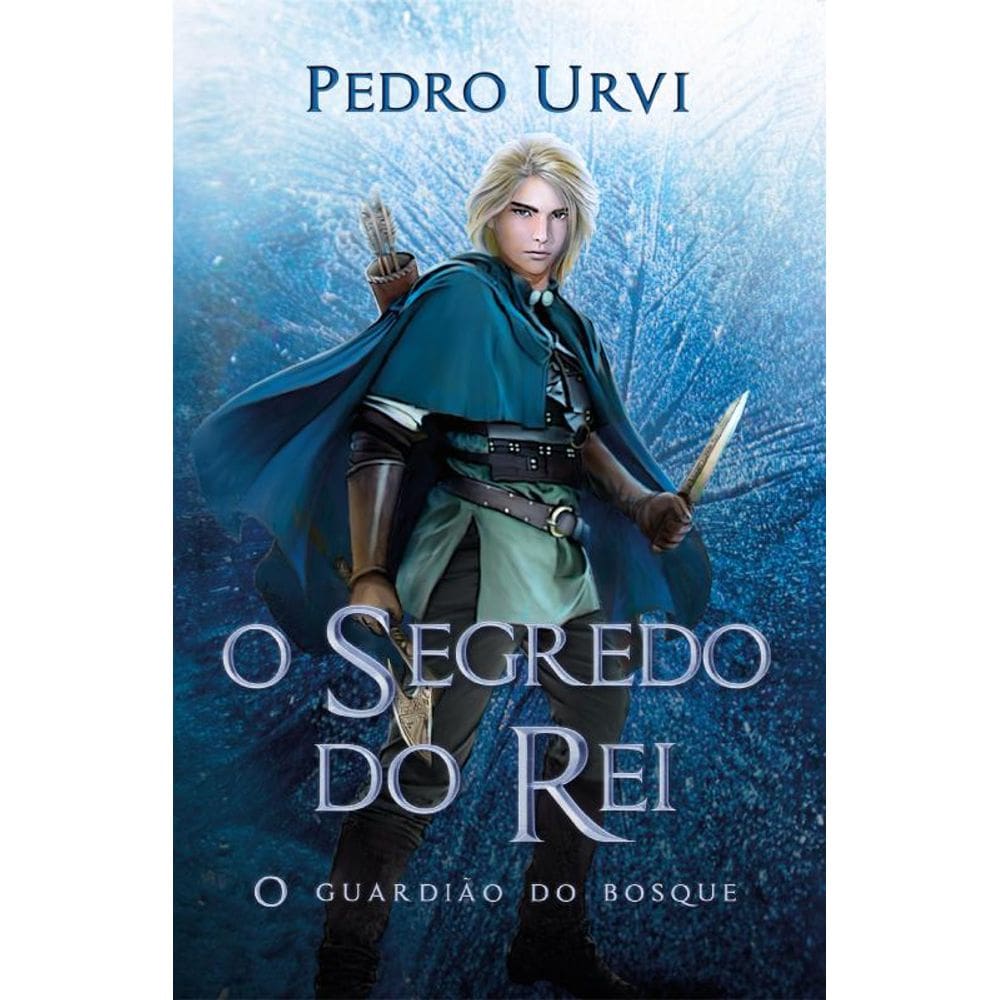 O segredo do rei – Segundo volume da série ”O Guardião do Bosque”