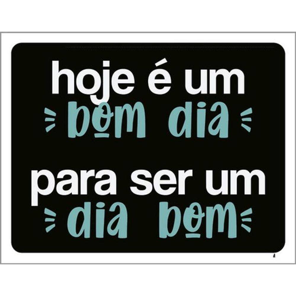 Kit 5 Placas Hoje Bom Dia Para Ser Dia Bom 36X46