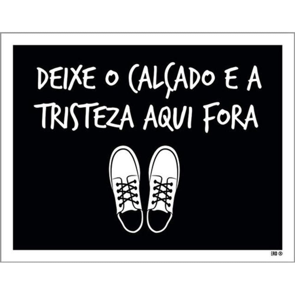 Kit 3 Placas Deixe Calçado Tristez Aqui Fora 36X46