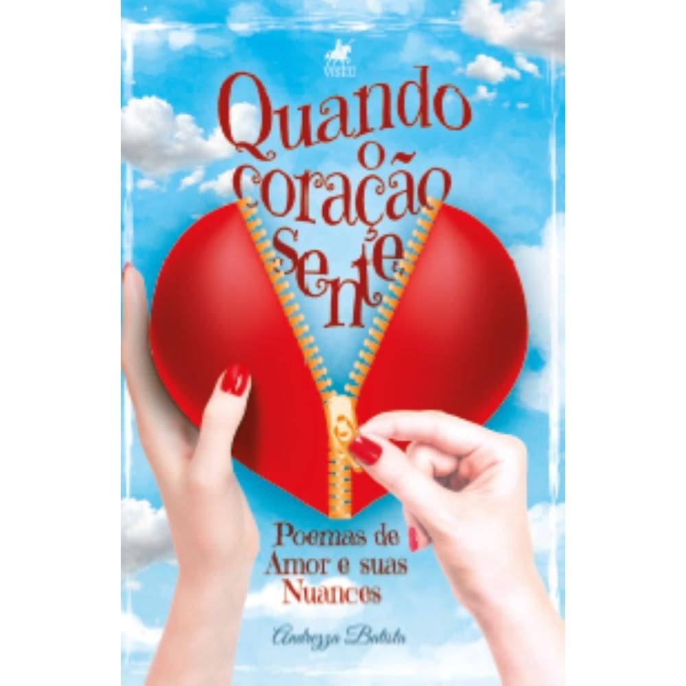 Quando o coração sente: Poemas de amor e suas nuances