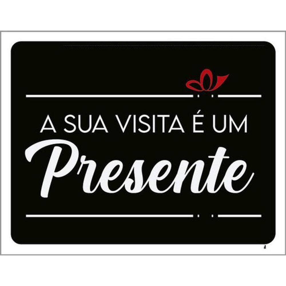 Kit 10 Placas Sinalização - Sua Visita É Um Presente 36X46