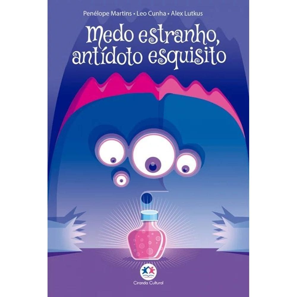 Literatura Infantil - Medo Estranho, Antídoto Esquisito