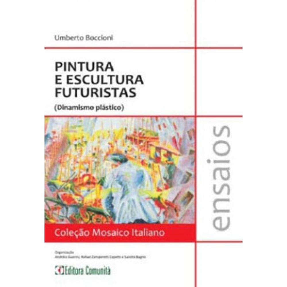 Umberto Boccioni - Pintura E Escultura Futuristas