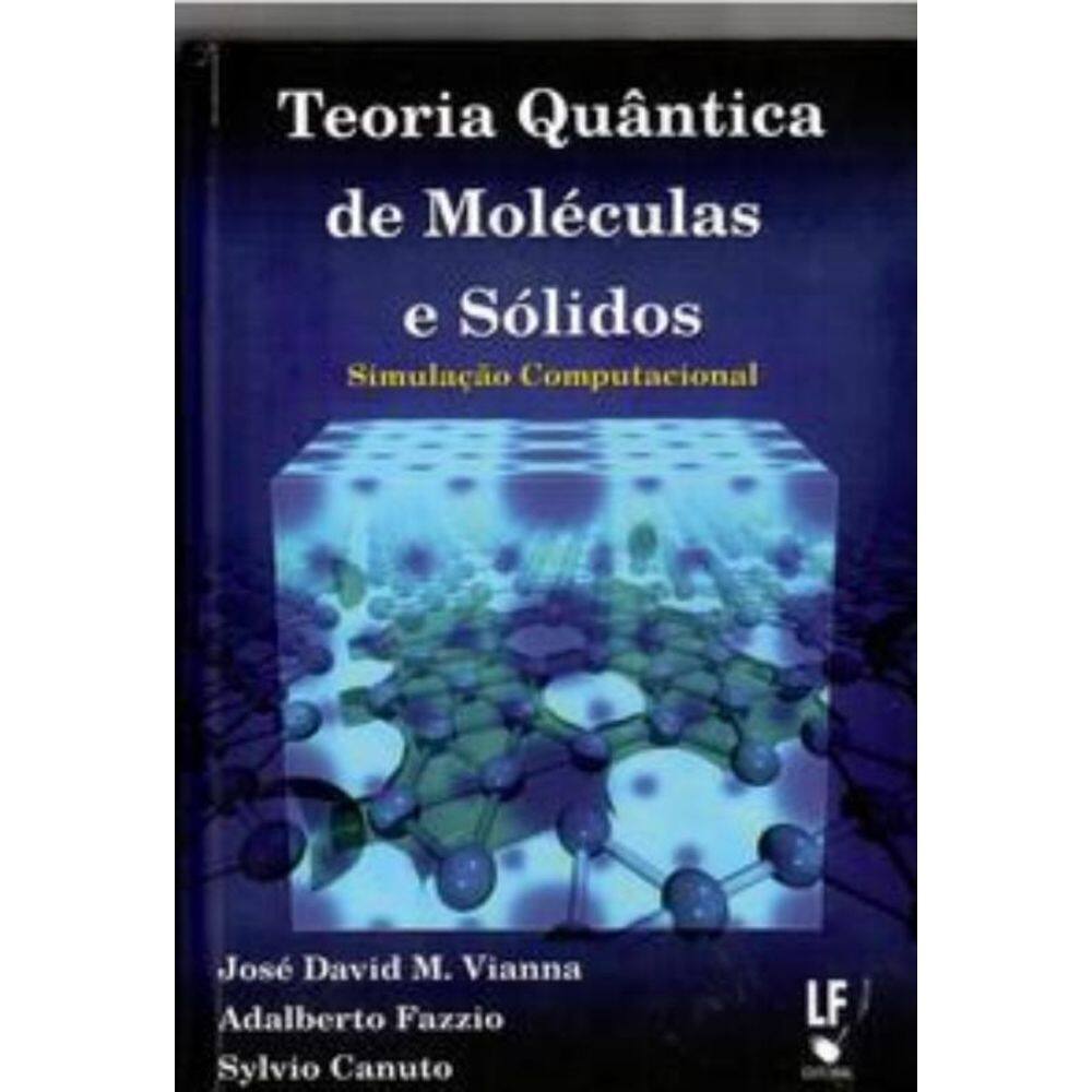 Teoria quântica de moléculas e sólidos: simulação computacional