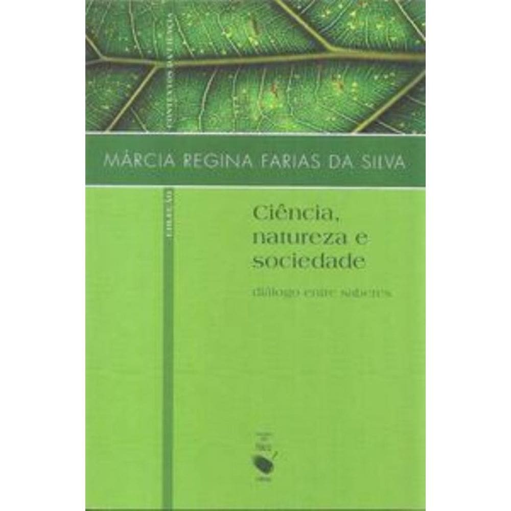 Ciência, Natureza E Sociedade: Diálogo Entre Saberes