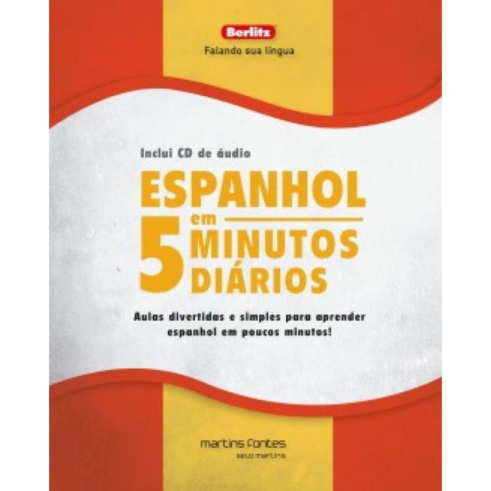 Espanhol Em 5 Minutos Diários + Cd: Aulas Divertidas E Simples Para Aprender Espanhol Em Poucos Minutos!