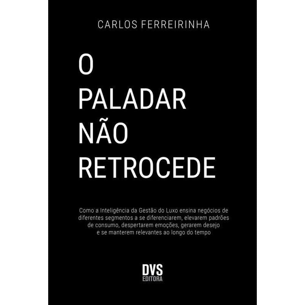 Livro O Paladar Não Retrocede: Como A Inteligência Da Gestão