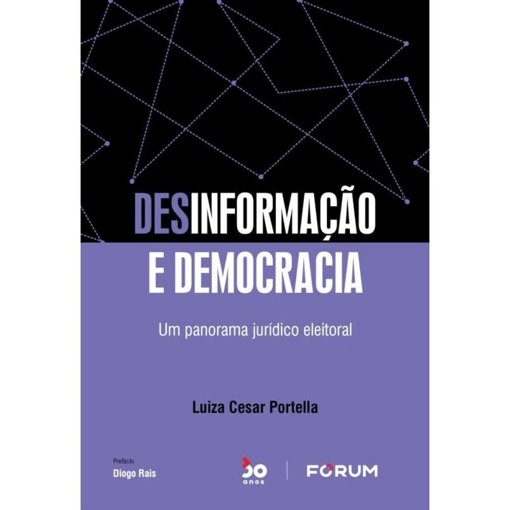 Desinformação E Democracia - Um Panorama Jurídico Eleitoral
