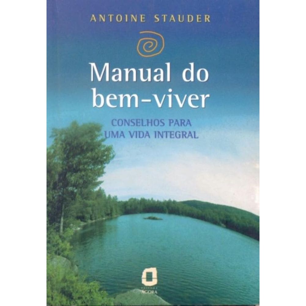 Manual Do Bem-Viver - Conselhos Para Uma Vida Integral