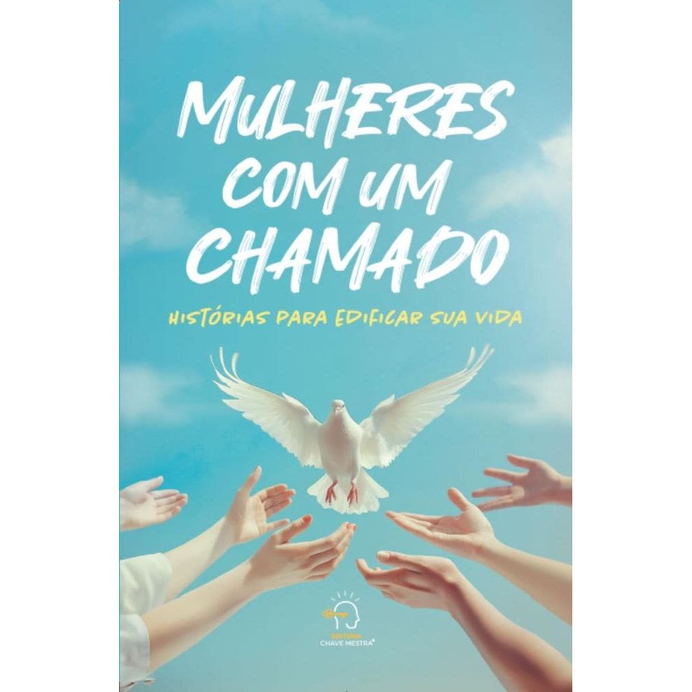 Mulheres com um chamado; histórias para edificar sua vida