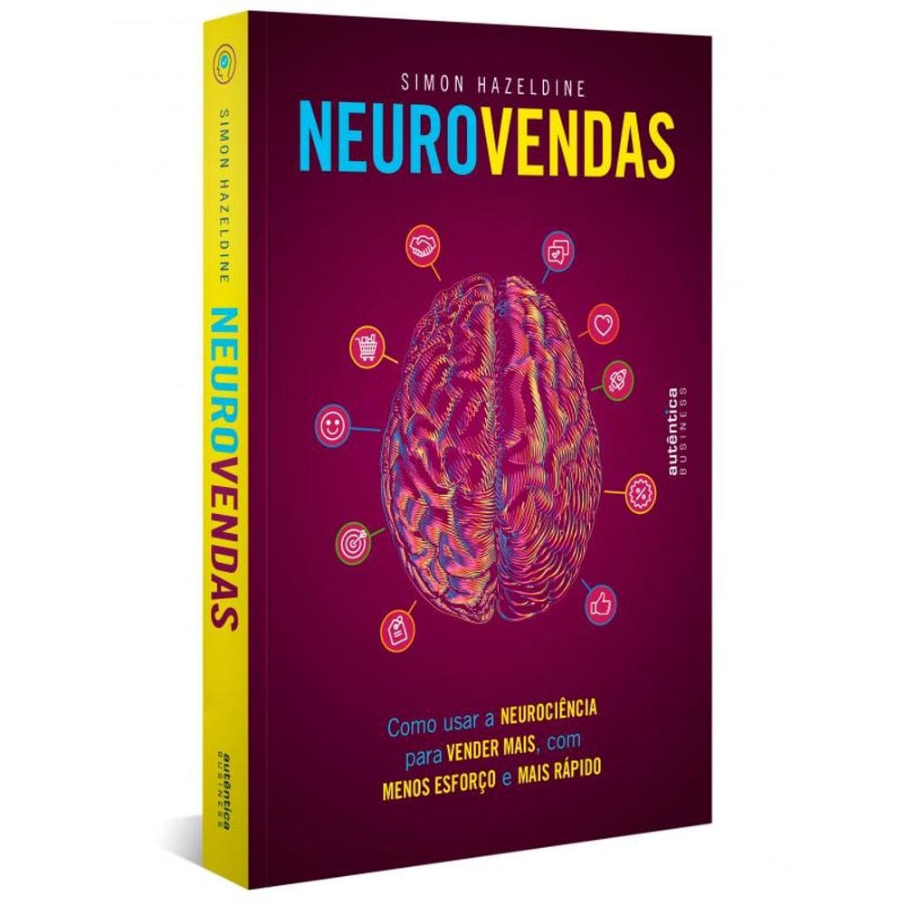 Neurovendas: Como usar a neurociência para vender mais, com menos esforço e mais rápido