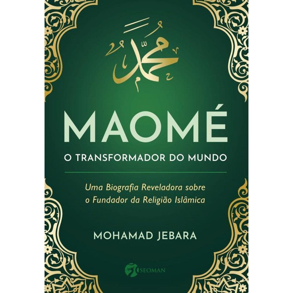Maomé O Transformador Do Mundo Uma Biografia Reveladora
