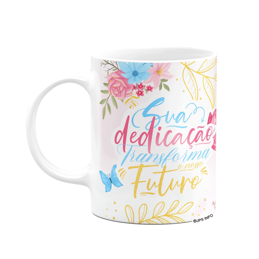 Caneca Floral Professor - Sua dedicação transforma o futuro