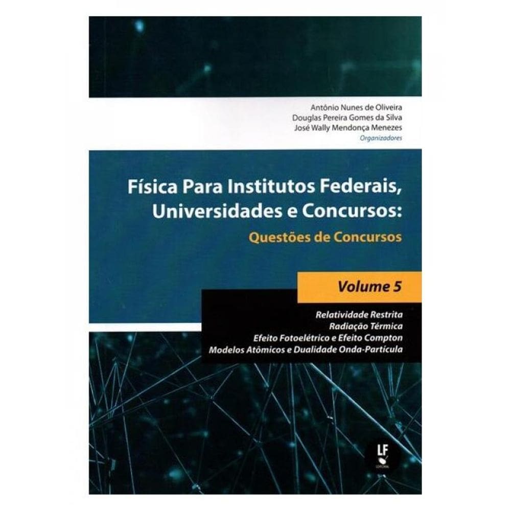 Fisica Para Institutos Federais, Universidades E Concursos: Questões De Concursos Volume 5