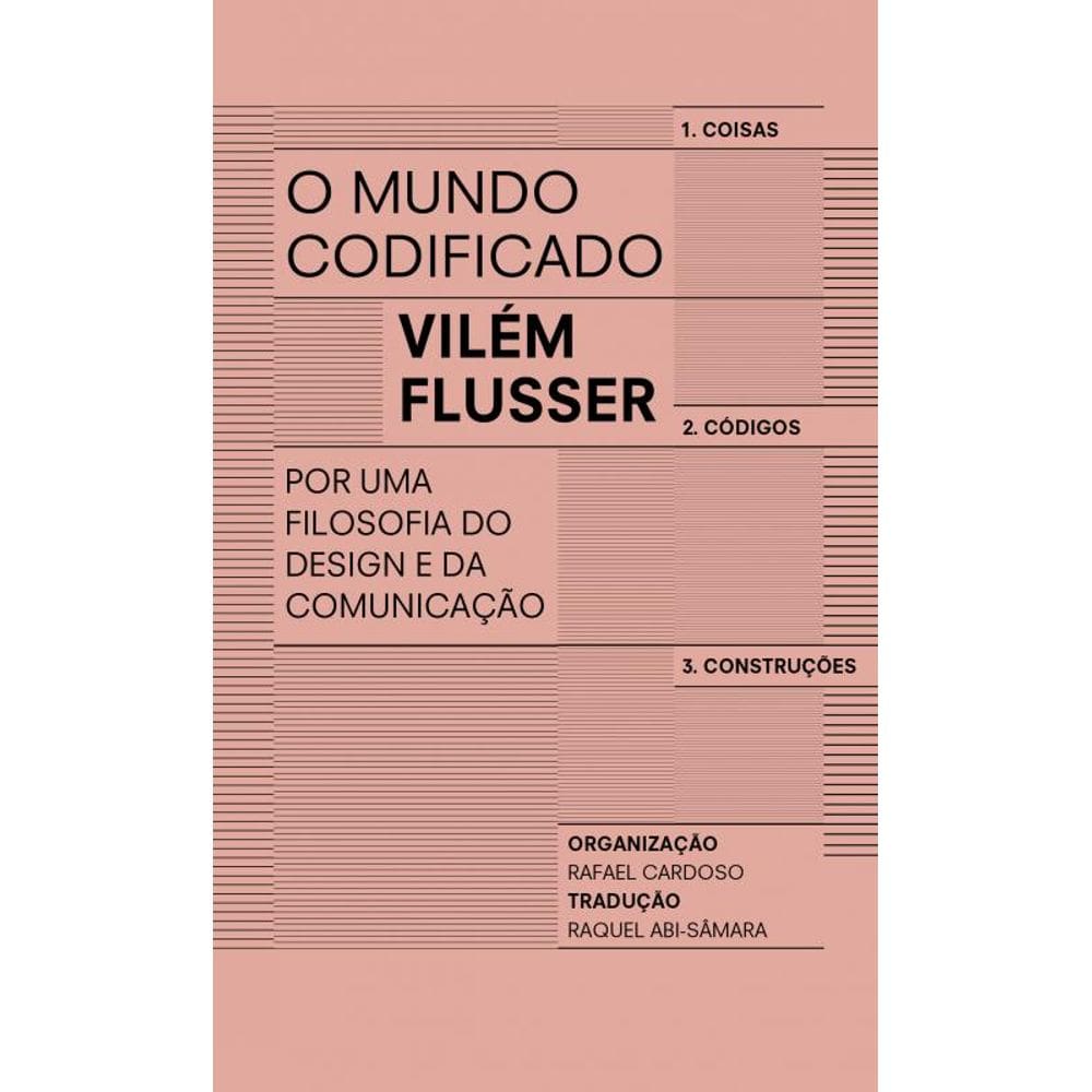 O mundo codificado: Por uma filosofia do design e da comunicação