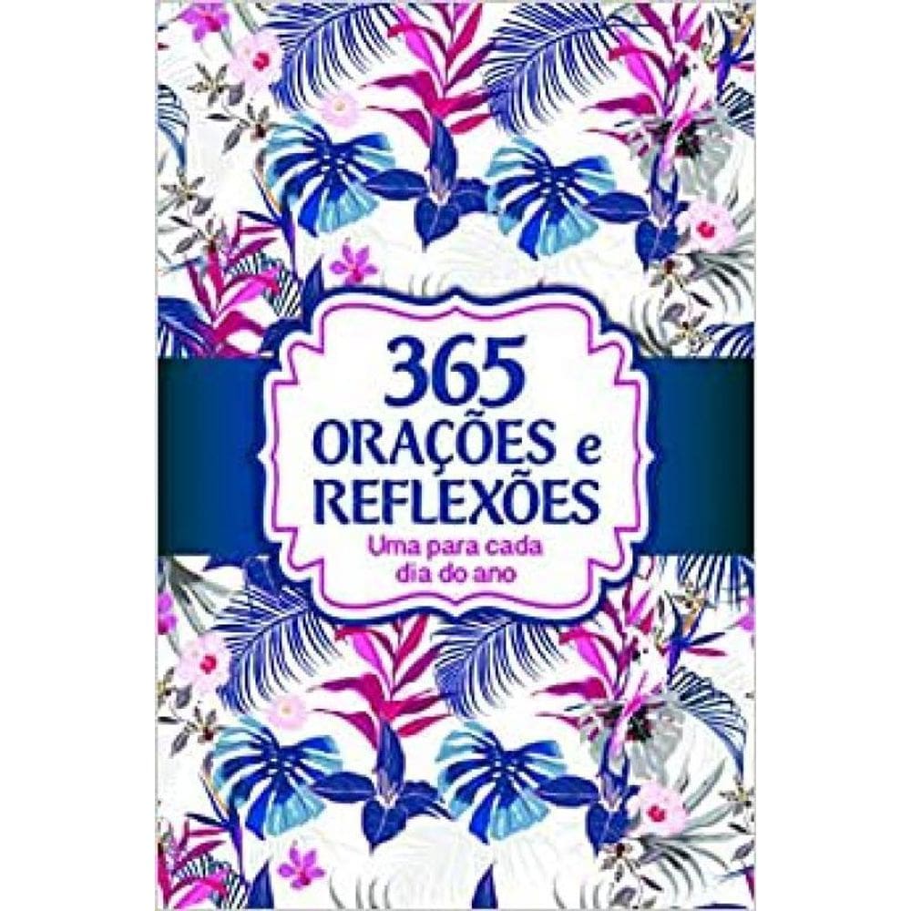 Livro 365 Oracoes E Reflexoes - Uma Para Cada Dia Do Ano