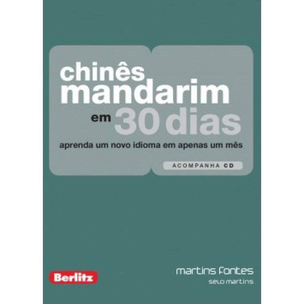 Chinês Mandarim Em 30 Dias + Cd: Aprenda Um Novo Idioma Em Apenas Um Mês