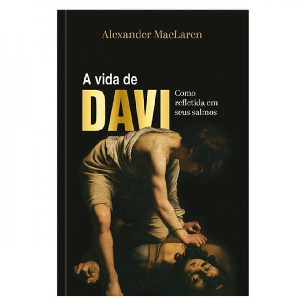A Vida De Davi — Como Refletida Em Seus Salmos