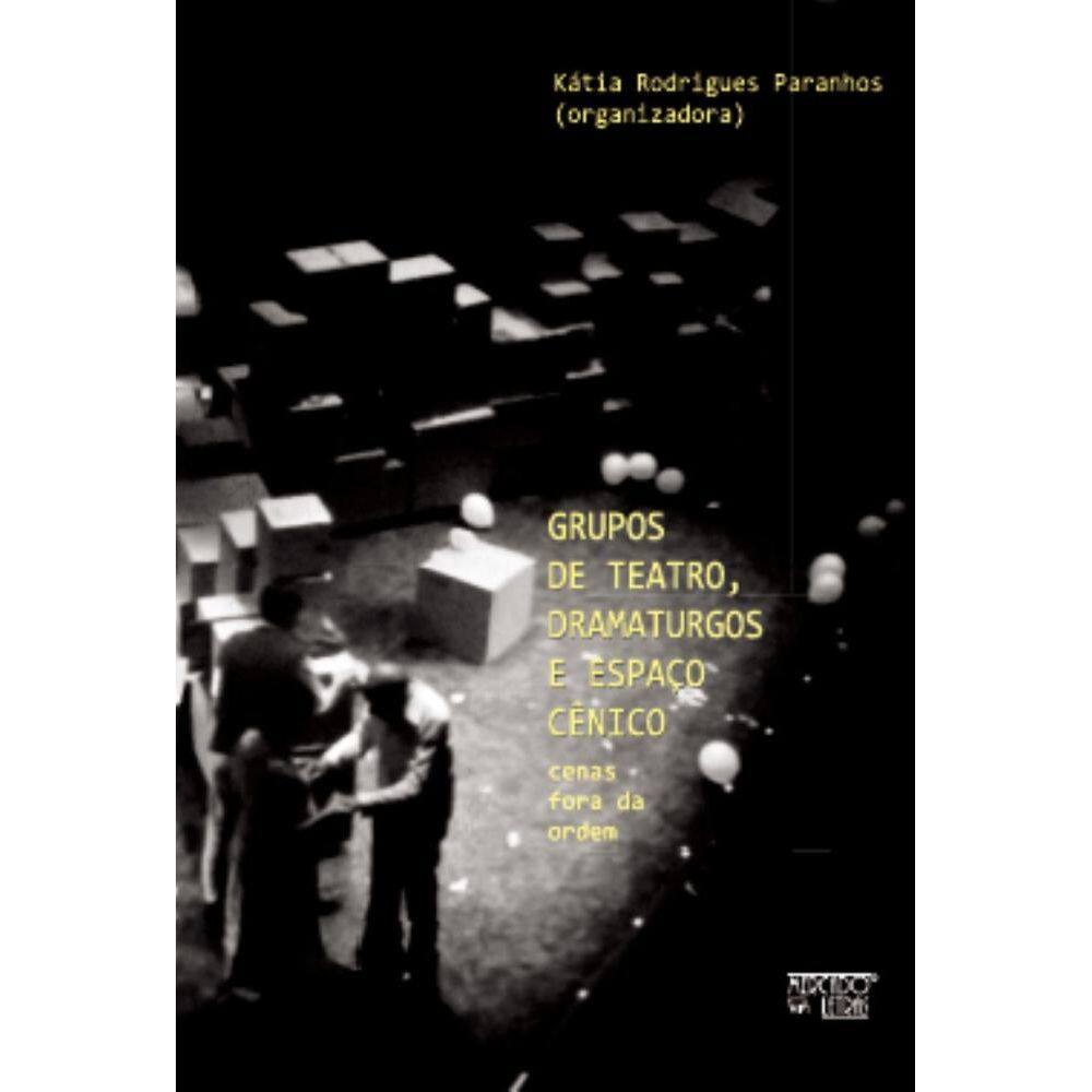 Grupos de teatro, drama turgos e espaço cênico