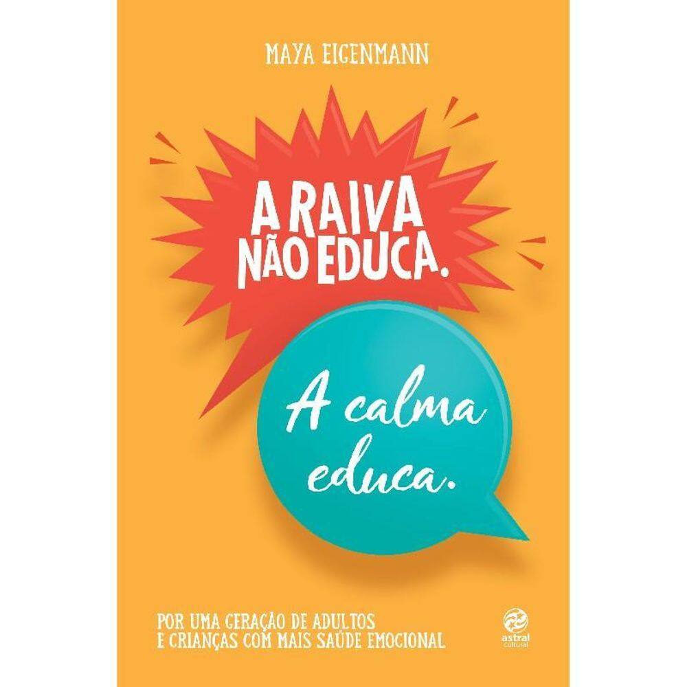A Raiva Não Educa. A Calma Educa. Por Uma Geração Adultos E