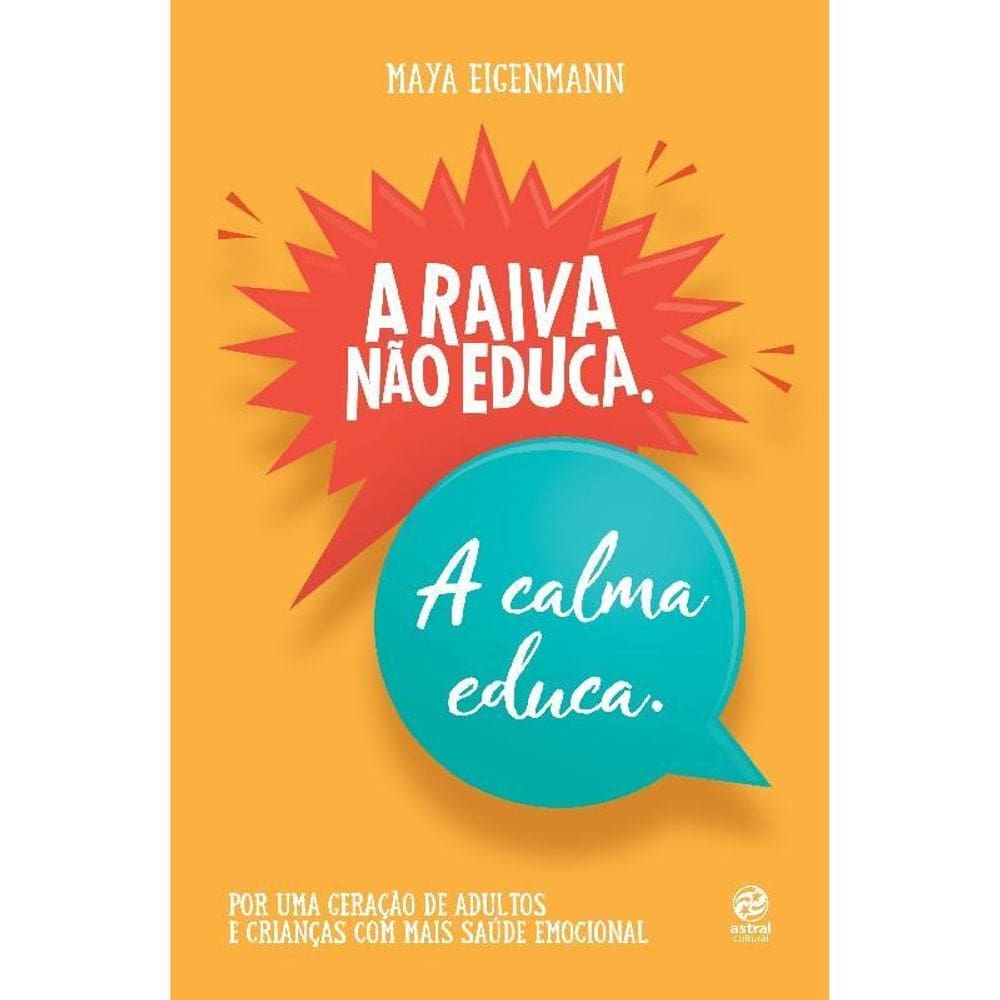 A Raiva Não Educa. A Calma Educa. Por Uma Geração Adultos E