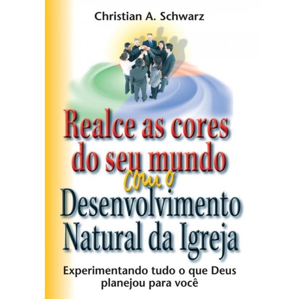 Realce As Cores Do Seu Mundo Com O Desenvolvimento Natural Da Igreja
