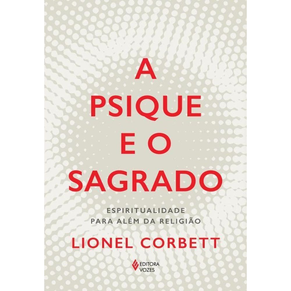 A Psique E O Sagrado Espiritualidade Para Além Da Religião
