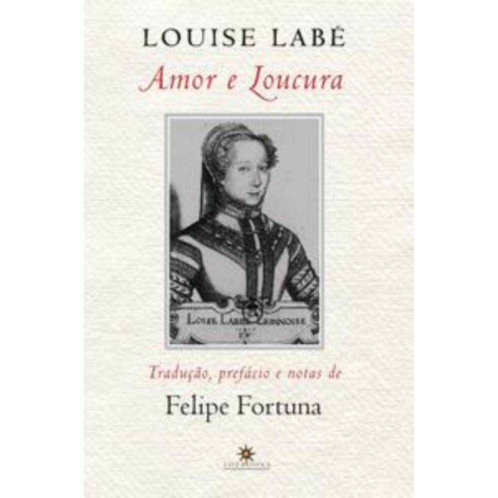 Louise Labé   Amor e Loucura