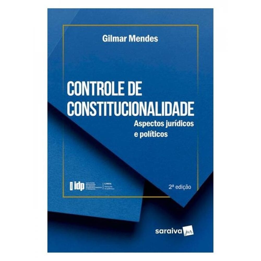 Série Idp-Controle De Constitucionalidade: Aspectos Jurídicos E Políticos