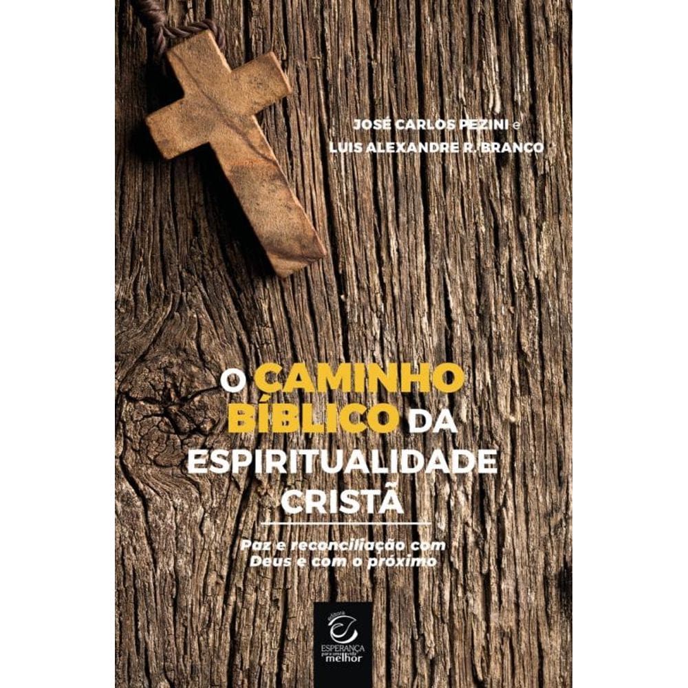 O Caminho Bíblico Da Espiritualidade Cristã